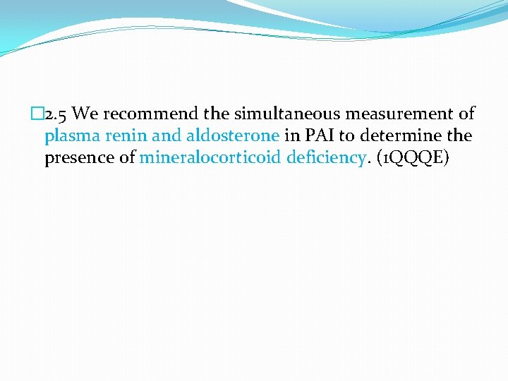 � 2. 5 We recommend the simultaneous measurement of plasma renin and aldosterone in