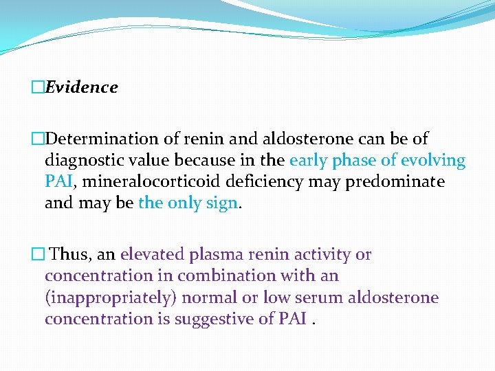 �Evidence �Determination of renin and aldosterone can be of diagnostic value because in the