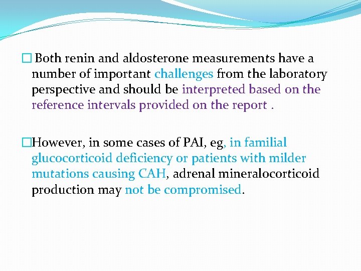 � Both renin and aldosterone measurements have a number of important challenges from the