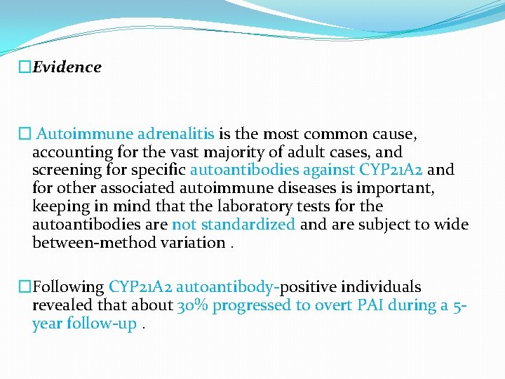 �Evidence � Autoimmune adrenalitis is the most common cause, accounting for the vast majority