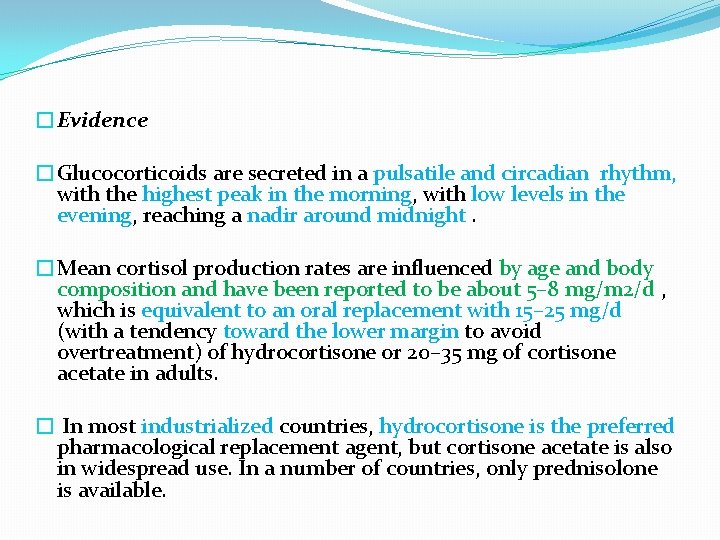 �Evidence �Glucocorticoids are secreted in a pulsatile and circadian rhythm, with the highest peak