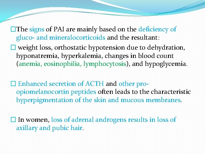 �The signs of PAI are mainly based on the deficiency of gluco- and mineralocorticoids