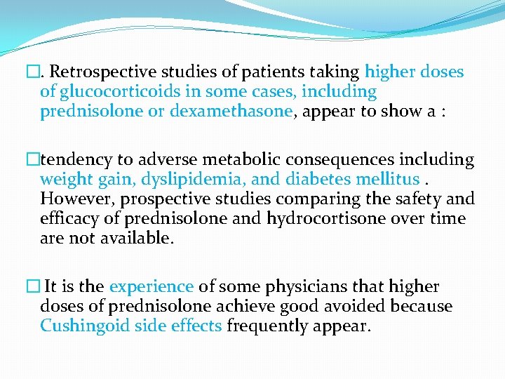 �. Retrospective studies of patients taking higher doses of glucocorticoids in some cases, including