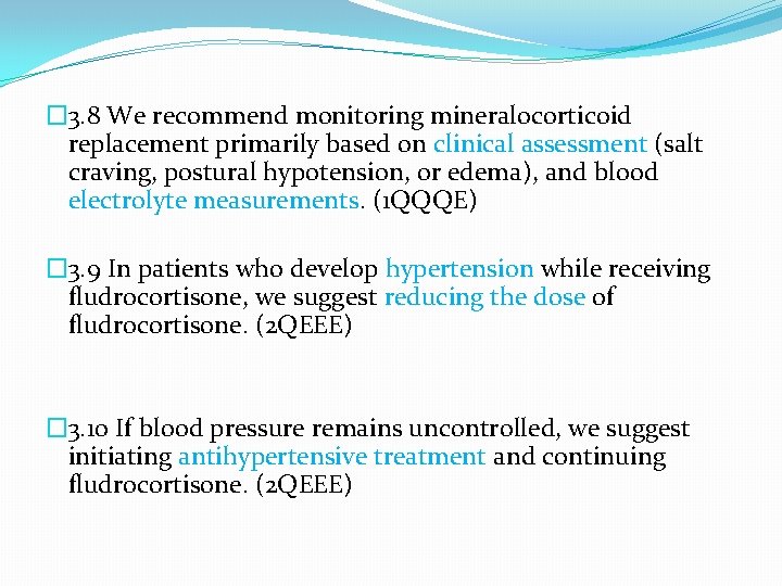 � 3. 8 We recommend monitoring mineralocorticoid replacement primarily based on clinical assessment (salt