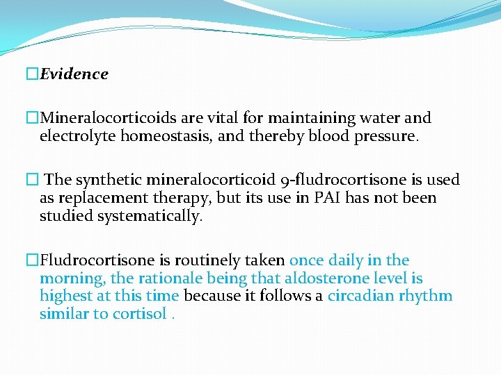 �Evidence �Mineralocorticoids are vital for maintaining water and electrolyte homeostasis, and thereby blood pressure.