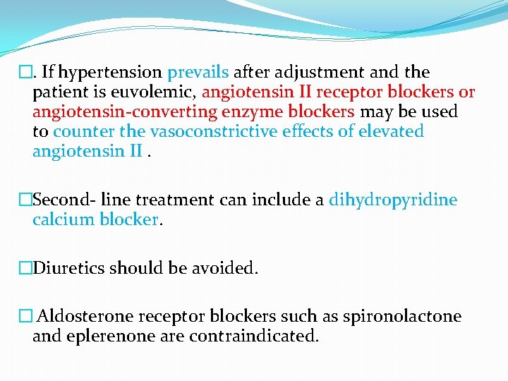 �. If hypertension prevails after adjustment and the patient is euvolemic, angiotensin II receptor