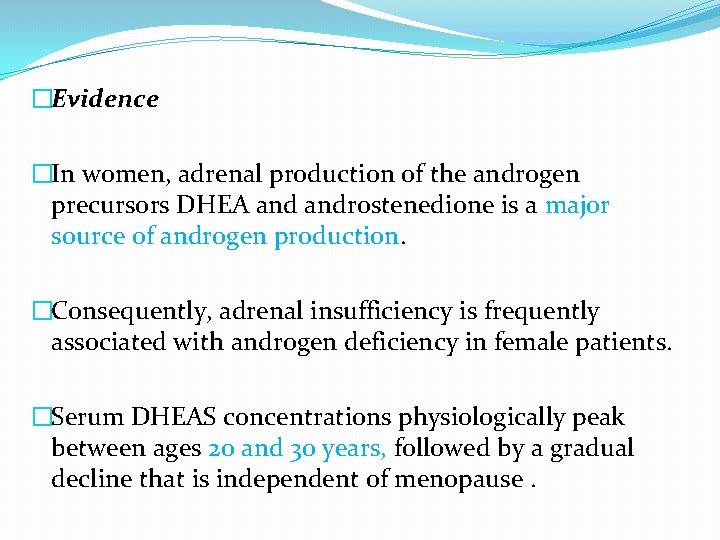 �Evidence �In women, adrenal production of the androgen precursors DHEA androstenedione is a major