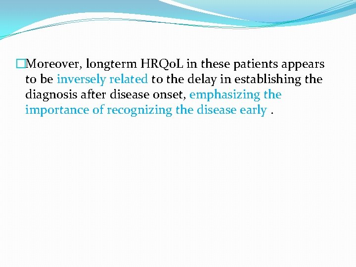 �Moreover, longterm HRQo. L in these patients appears to be inversely related to the