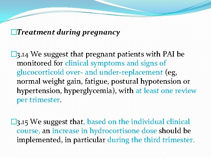 �Treatment during pregnancy � 3. 14 We suggest that pregnant patients with PAI be