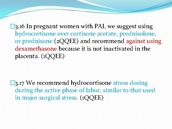 � 3. 16 In pregnant women with PAI, we suggest using hydrocortisone over cortisone