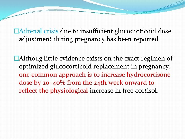 �Adrenal crisis due to insufficient glucocorticoid dose adjustment during pregnancy has been reported. �Althoug