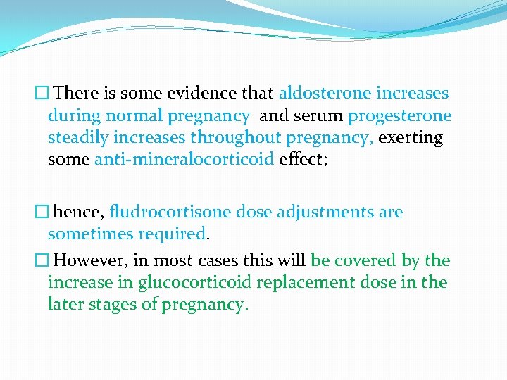 � There is some evidence that aldosterone increases during normal pregnancy and serum progesterone