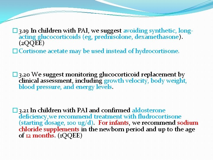 � 3. 19 In children with PAI, we suggest avoiding synthetic, longacting glucocorticoids (eg,