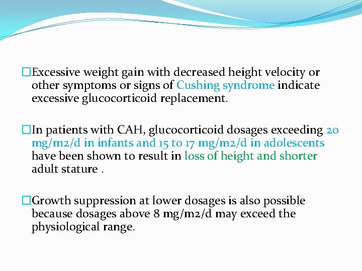 �Excessive weight gain with decreased height velocity or other symptoms or signs of Cushing