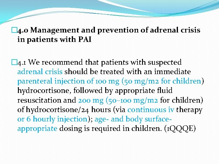 � 4. 0 Management and prevention of adrenal crisis in patients with PAI �