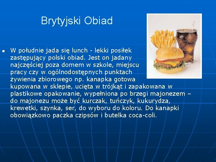 Brytyjski Obiad n W południe jada się lunch - lekki posiłek zastępujący polski obiad.