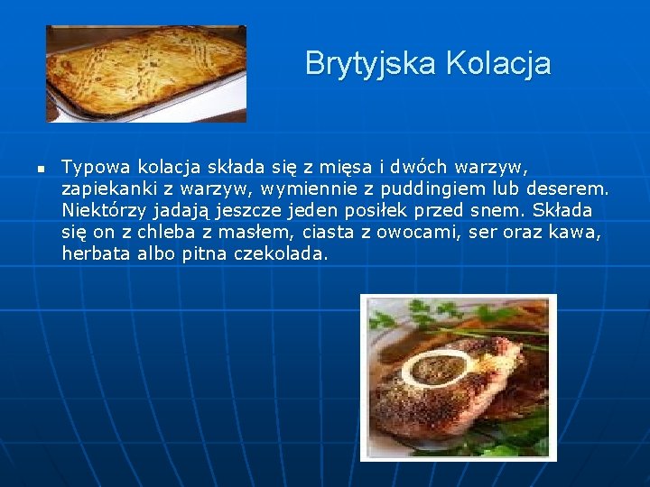 Brytyjska Kolacja n Typowa kolacja składa się z mięsa i dwóch warzyw, zapiekanki z