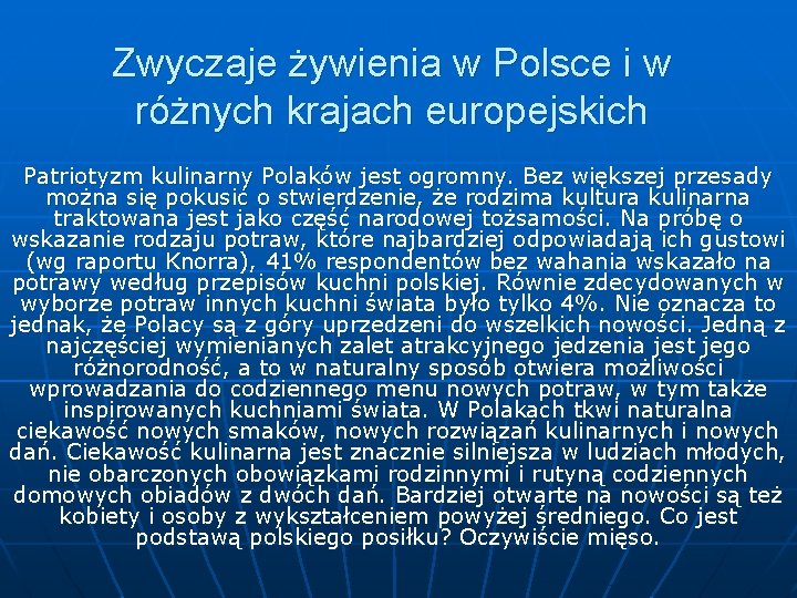 Zwyczaje żywienia w Polsce i w różnych krajach europejskich Patriotyzm kulinarny Polaków jest ogromny.
