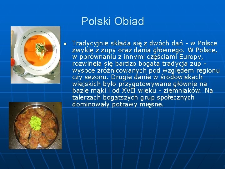 Polski Obiad n Tradycyjnie składa się z dwóch dań - w Polsce zwykle z