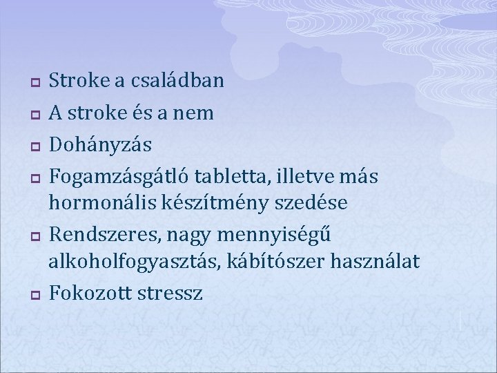 p p p Stroke a családban A stroke és a nem Dohányzás Fogamzásgátló tabletta,