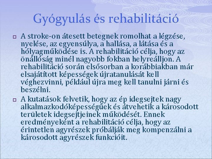 Gyógyulás és rehabilitáció p p A stroke-on átesett betegnek romolhat a légzése, nyelése, az