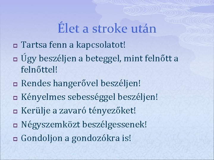 Élet a stroke után p p p p Tartsa fenn a kapcsolatot! Úgy beszéljen