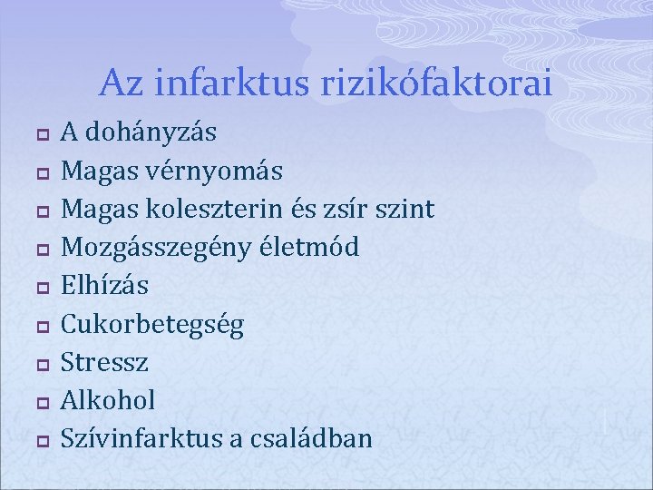 Az infarktus rizikófaktorai p p p p p A dohányzás Magas vérnyomás Magas koleszterin