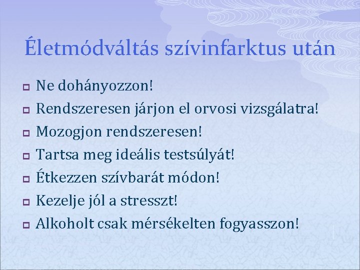 Életmódváltás szívinfarktus után p p p p Ne dohányozzon! Rendszeresen járjon el orvosi vizsgálatra!