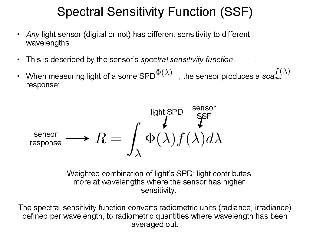 Spectral Sensitivity Function (SSF) • Any light sensor (digital or not) has different sensitivity