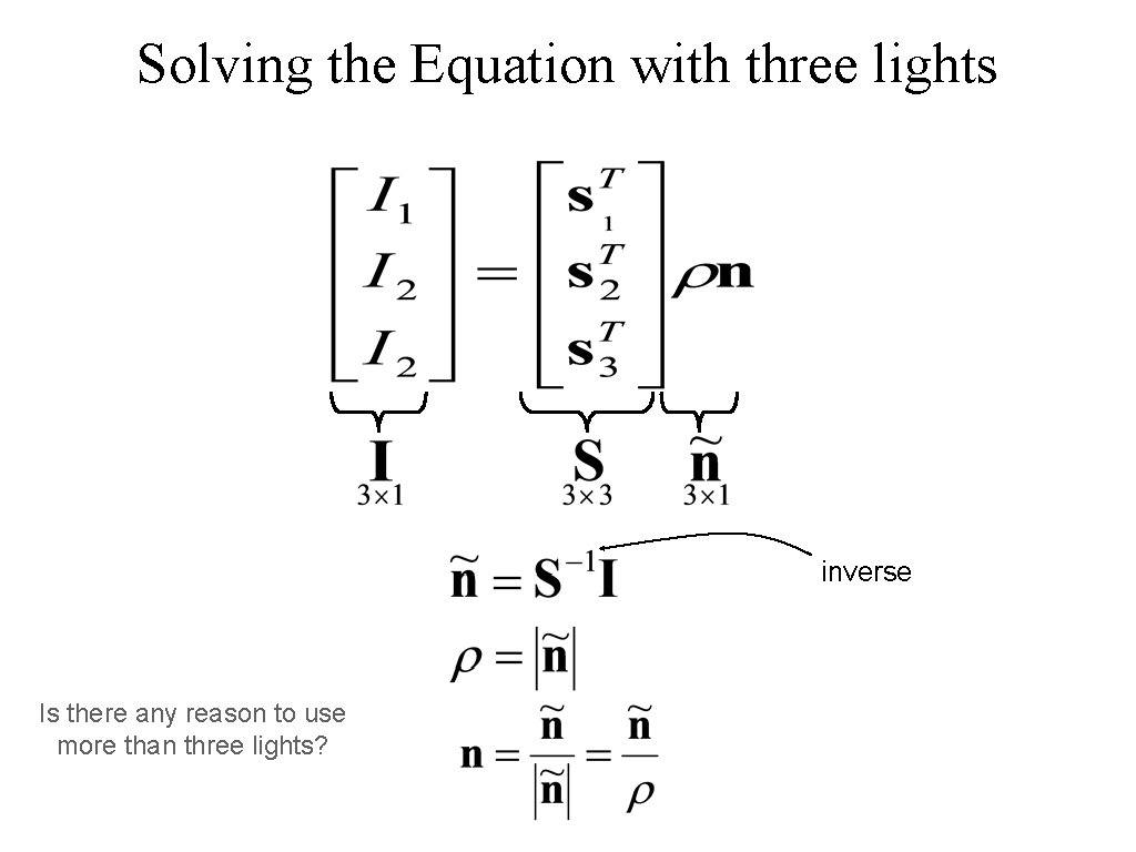 Solving the Equation with three lights inverse Is there any reason to use more