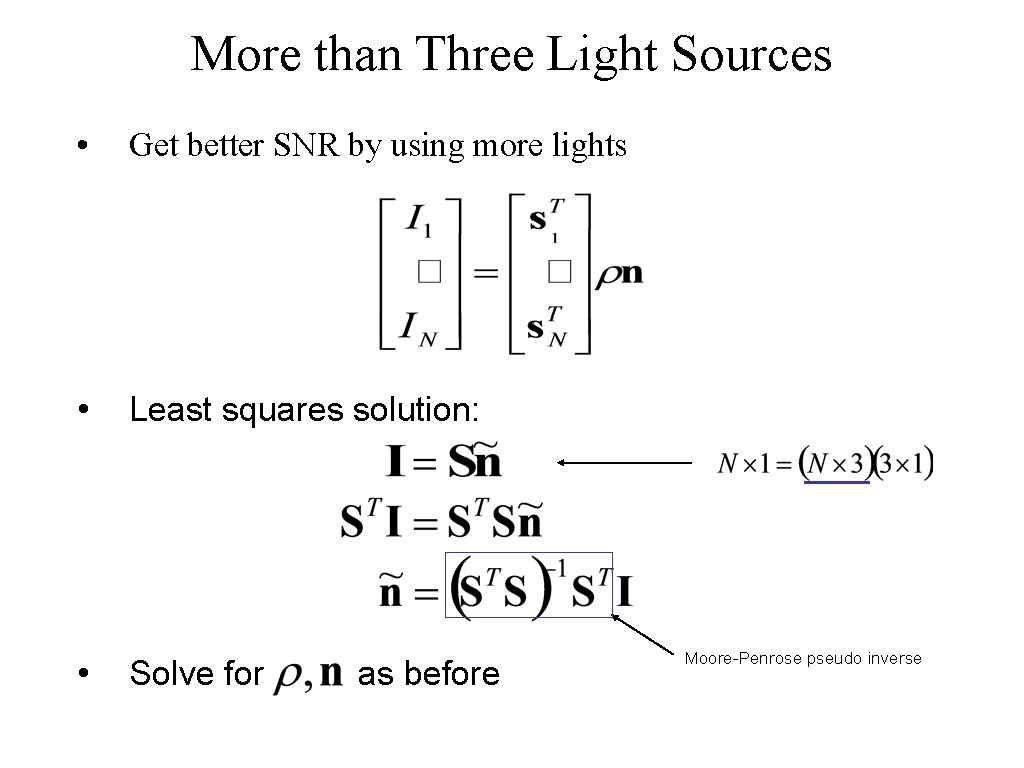 More than Three Light Sources • Get better SNR by using more lights •