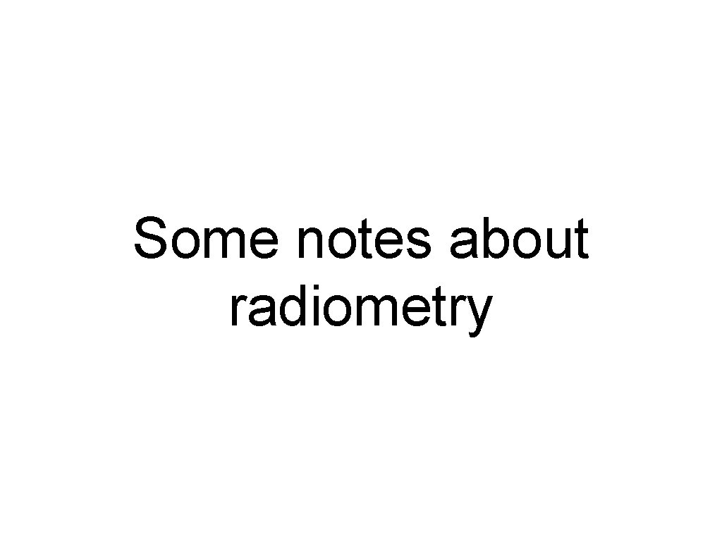 Some notes about radiometry 
