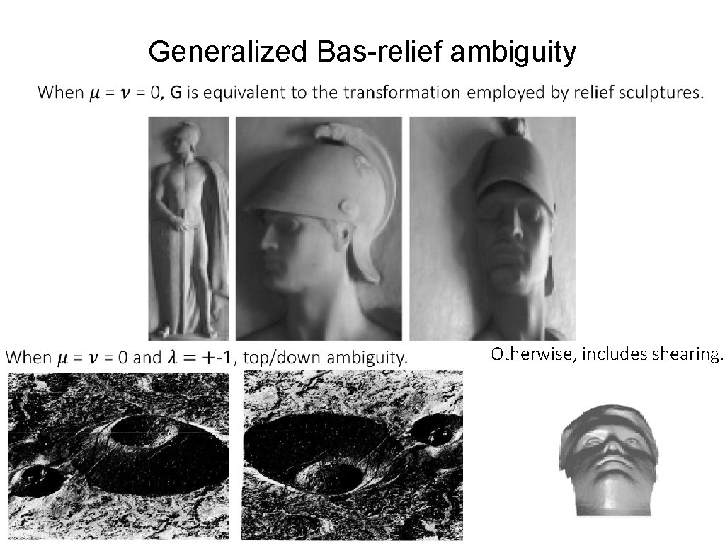 Generalized Bas-relief ambiguity Otherwise, includes shearing. 