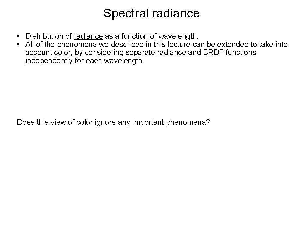 Spectral radiance • Distribution of radiance as a function of wavelength. • All of