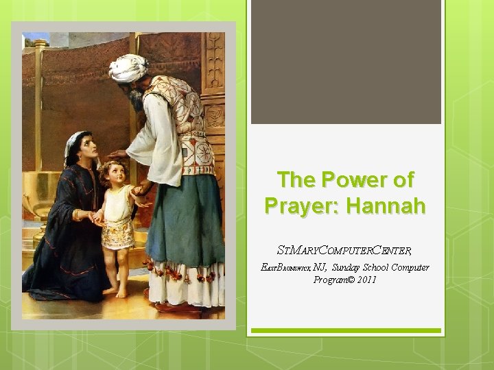 The Power of Prayer: Hannah EAST STMARYCOMPUTERCENTER, B NJ, Sunday School Computer RUNSWICK, Program©