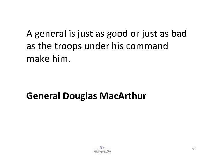 A general is just as good or just as bad as the troops under