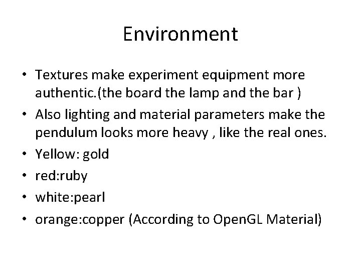 Environment • Textures make experiment equipment more authentic. (the board the lamp and the