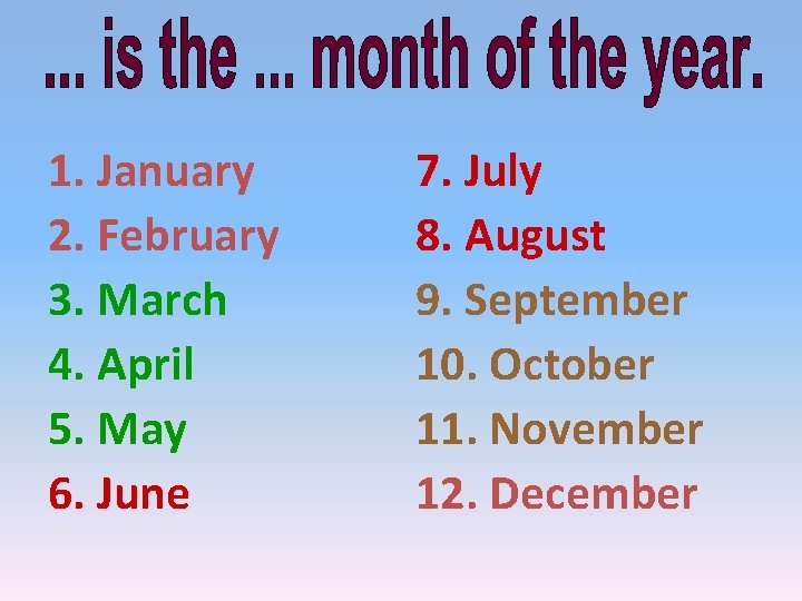 1. January 2. February 3. March 4. April 5. May 6. June 7. July 1. January 2. February 3. March 4. April 5. May 6. June 7. July