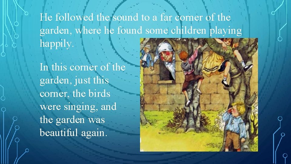 He followed the sound to a far corner of the garden, where he found He followed the sound to a far corner of the garden, where he found