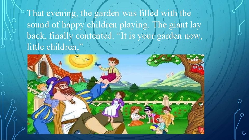 That evening, the garden was filled with the sound of happy children playing. The That evening, the garden was filled with the sound of happy children playing. The