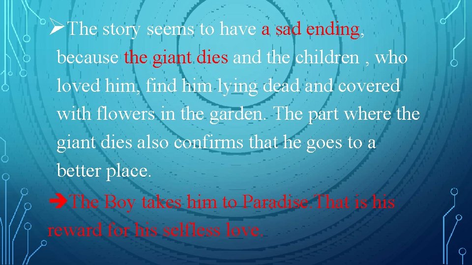 The story seems to have a sad ending, because the giant dies and The story seems to have a sad ending, because the giant dies and