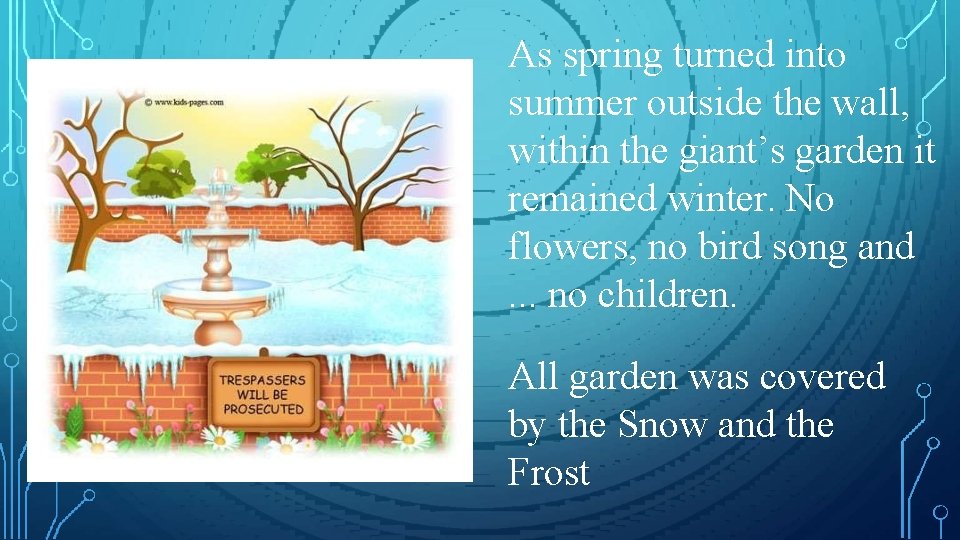 As spring turned into summer outside the wall, within the giant’s garden it remained As spring turned into summer outside the wall, within the giant’s garden it remained