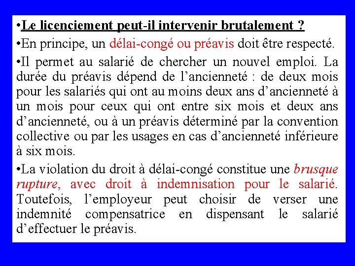  • Le licenciement peut-il intervenir brutalement ? • En principe, un délai-congé ou