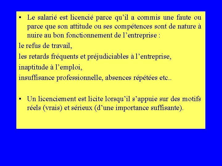  • Le salarié est licencié parce qu’il a commis une faute ou parce