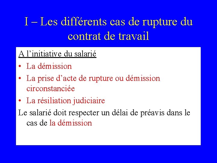 I – Les différents cas de rupture du contrat de travail A l’initiative du