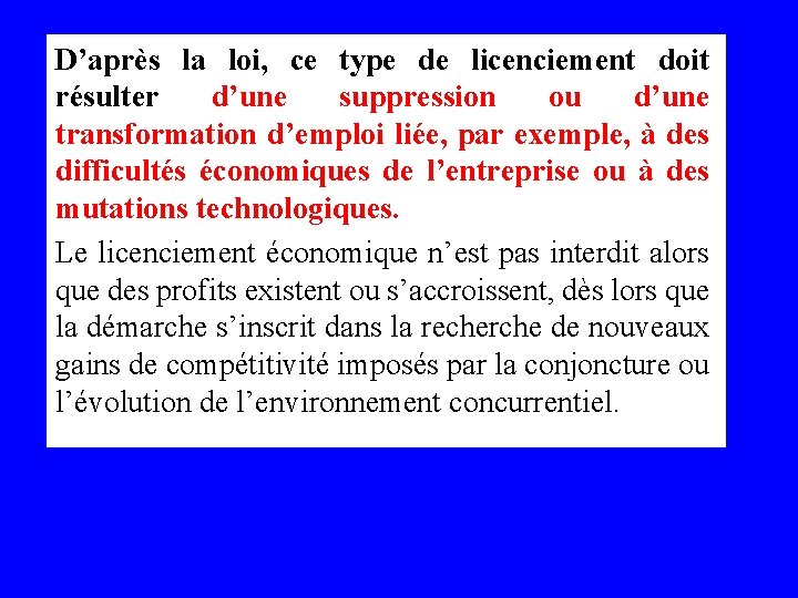 D’après la loi, ce type de licenciement doit résulter d’une suppression ou d’une transformation