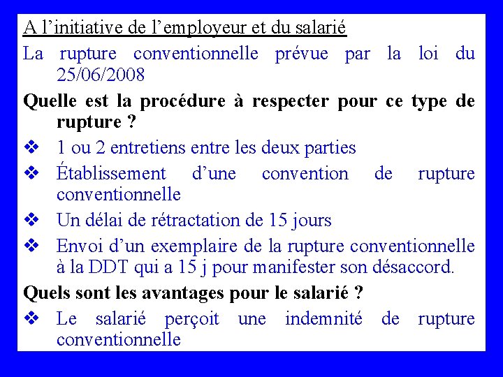 A l’initiative de l’employeur et du salarié La rupture conventionnelle prévue par la loi