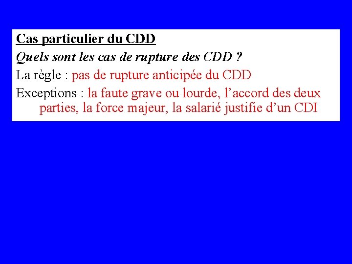 Cas particulier du CDD Quels sont les cas de rupture des CDD ? La