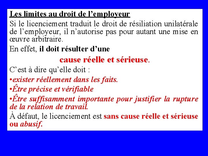 Les limites au droit de l’employeur Si le licenciement traduit le droit de résiliation