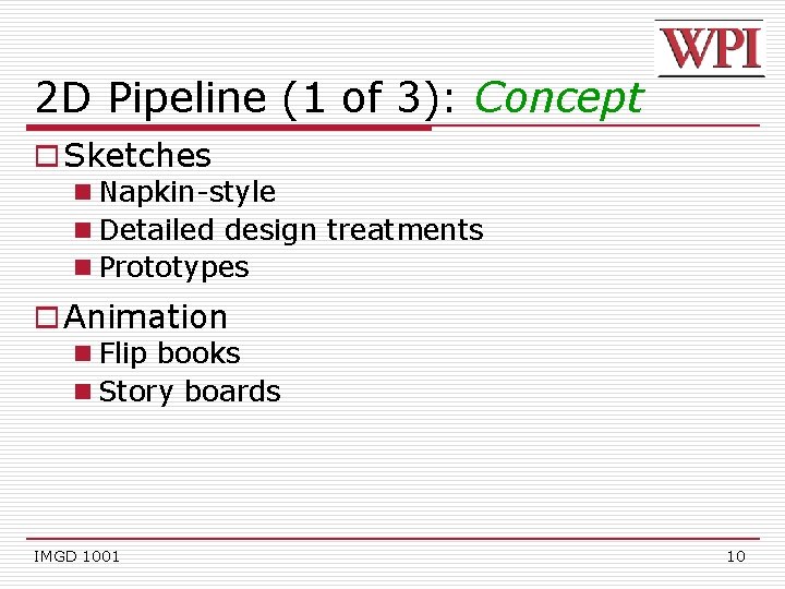 2 D Pipeline (1 of 3): Concept o Sketches n Napkin-style n Detailed design